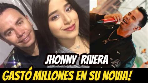 Jhonny Rivera Se Gasta Millonada En Regalazo Para Su Novia No Disimula