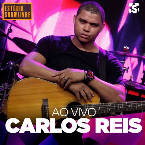 Carlos Reis No Est Dio Showlivre Ao Vivo Album By Carlos Reis Spotify