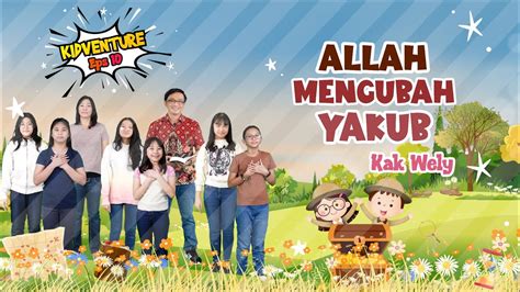 Kidventure Ep Allah Mengubah Yakub Mar Sekolah Minggu