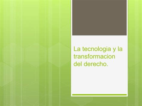 La Tecnologia Y La Transformacion Del Derecho Ppt