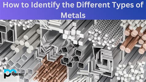 How To Identify The Different Types Of Metals An Overview