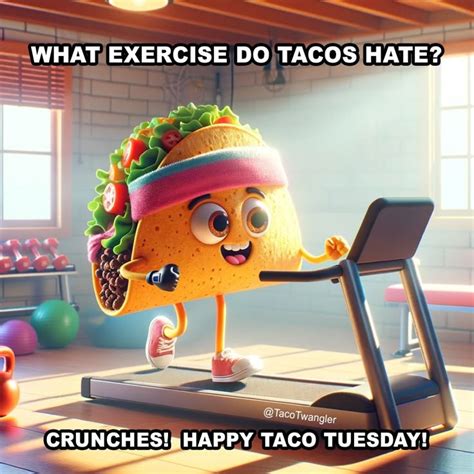 What Exercise Do Tacos Hate Funny Taco Tuesday Joke By Twangler The
