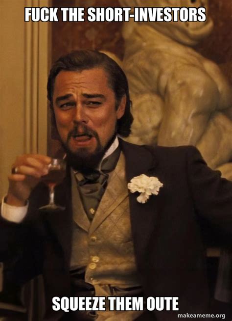 Fuck The Short Investors Squeeze Them Oute Leonardo DiCaprio Laughing
