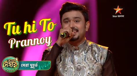 Tu Hi To Cover Song By Prannoy Super Singer Season Prannoy Star