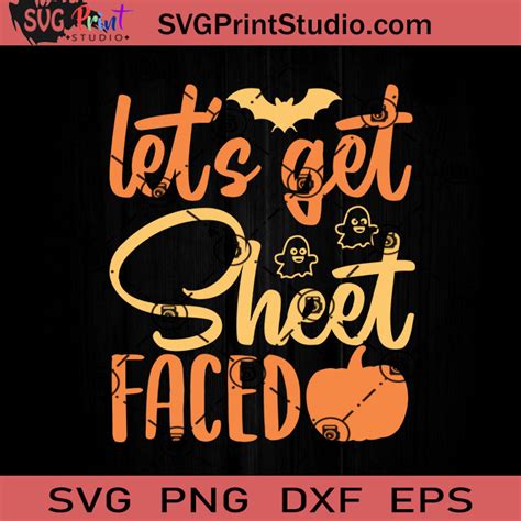 Lets Get Sheet Faced Svg Halloween Horror Svg Happy Halloween Svg Eps