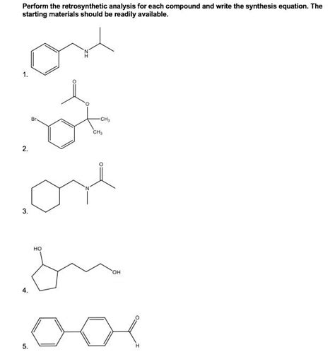 Solved Perform The Retrosynthetic Analysis For Each Compound Chegg