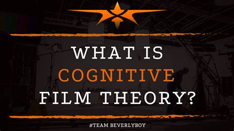 What is Cognitive Film Theory? - Team Beverly Boy