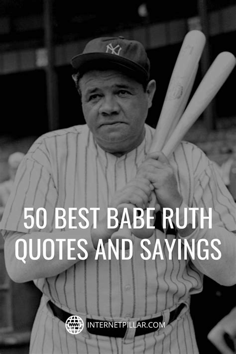 Babe Ruth Quotes From The American Baseball Player Baseball