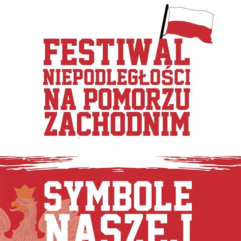 Festiwal Niepodległości Na Pomorzu Zachodnim Symbole Naszej Ojczyzny