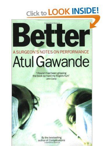 Better A Surgeon S Notes On Performance Amazon Co Uk Atul Gawande