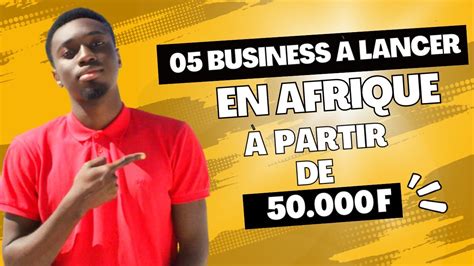 05 idées de business à lancer en Afrique avec un Budget de 50 000 FCFA