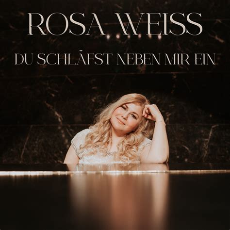 ROSA WEISS Ihre emotionale Ballade Du schläfst neben mir ein ist ein