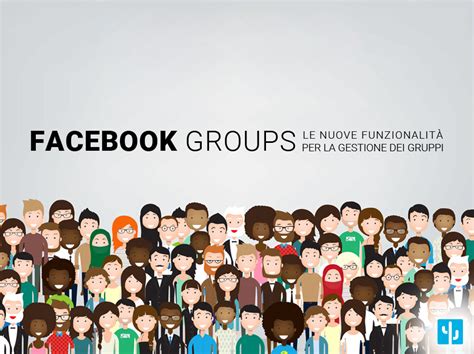 Le nuove funzionalità di Facebook per la gestione dei gruppi Brand039 Srl