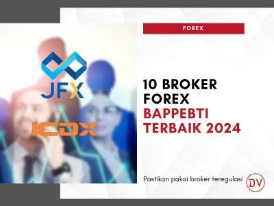 10 Broker Forex BAPPEBTI Terbaik Di 2024