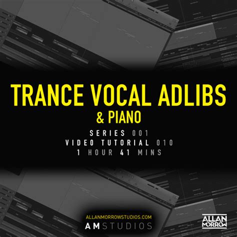 Allan Morrow - Trance Vocal Adlibs & Piano Video Tutorial [010] (1hr 41 mins)