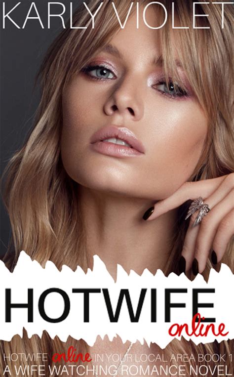 Hotwife Online A Wife Watching Romance Novel By Karly Violet Goodreads