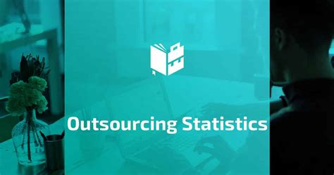 24 Outsourcing Statistics And Trends For 2023 What To Become