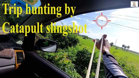 Let S Go Hunting EP 20 Trip Hunting By Catapult Slingshot