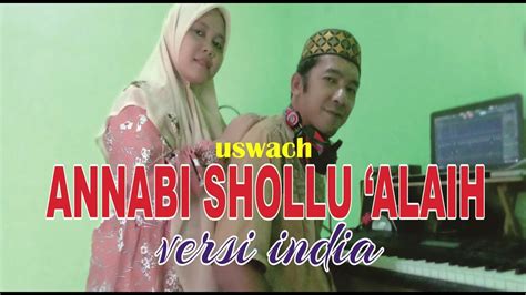 Annabi Shollu Alaih Versi India Cover By Uswach Youtube