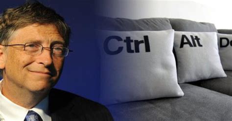 Bill Gates The Combination Of Ctrl Alt Del On Windows Is