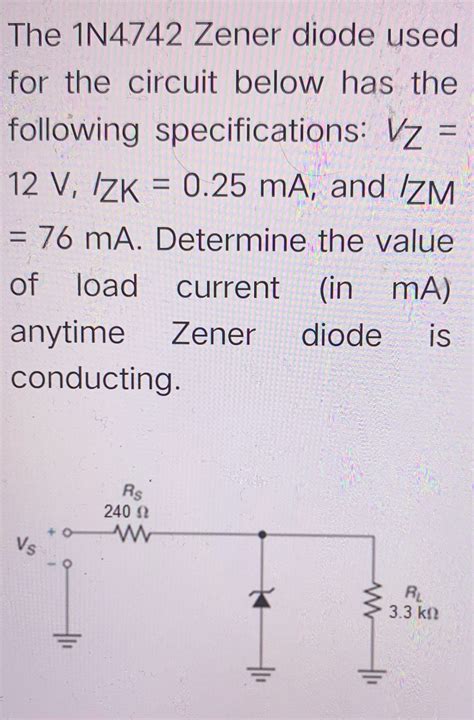 Solved The In4742 Zener Diode Used For The Circuit Below Has The