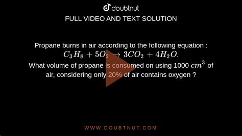 Propane Burns In Air According To The Following Equation C3H8 5O2