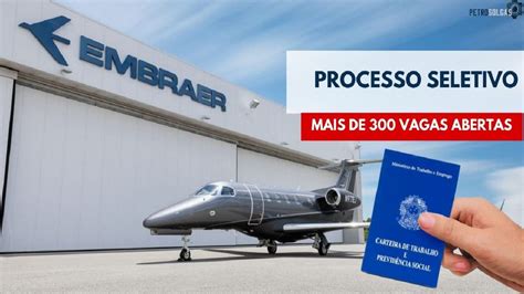 Embraer Abre Mais De Vagas Sem Experi Ncia Para Pessoas De Todo O