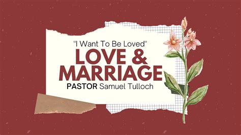 I Want To Be Loved Part 3 Love Marriage Pastor Samuel Tulloch