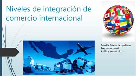 Niveles De Integración De Comercio Internacional Ppt