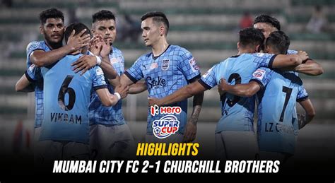 Mumbai City Fc Vs Churchill Brothers Live Mumbai City Fc Register Full