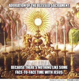 Eucharistic Adoration Quotes. QuotesGram