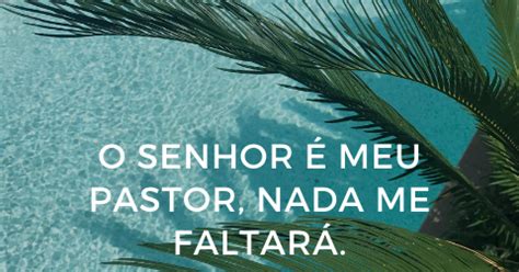 O Senhor é o meu pastor nada me faltará Salmos 23 1 FRASES DE UM