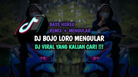 BASS HOREG DJ BOJO LORO MENGULAR TIKTOK TERBARU VIRAL YouTube