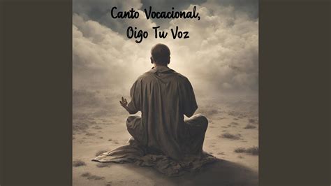 Canto Vocacional Oigo Tu Voz Youtube