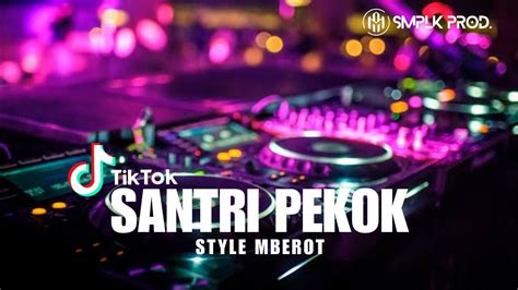 DJ SANTRI PEKOK MBEROT FULL BASS VIRAL TIKTOK SMPLK PROD YouTube