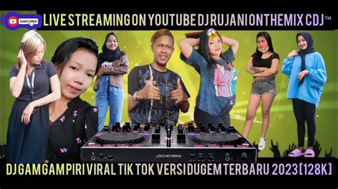 YANG LAGI VIRAL TIK TOK DJ RUJANI ONTHEMIX CDJ GAM GAM PIRI TERBARU