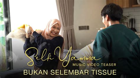 Selfi Yamma Bukan Selembar Tissue Music Video Teaser Youtube