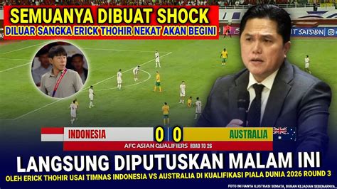 KEPUTUSAN MENGEJUTKAN SANGAT GILA Erick Thohir Hasil Akhir 0 0