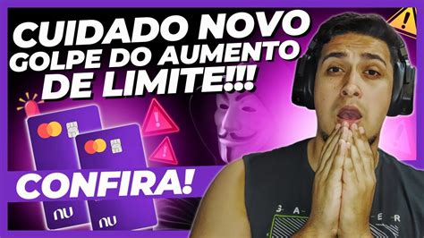 URGENTE NOVO GOLPE DO AUMENTO DE LIMITE NO NUBANK GERA GRANDE