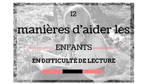 12 Manières Daider Les Enfants En Difficulté De Lecture