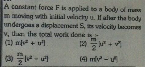 A Constant Force F Is Applied To A Body Of Mass M Moving With Initial