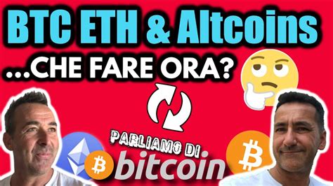 Btc Ai Massimi Ethereum E Altcoin Volano Che Fare Ora Parliamo Di