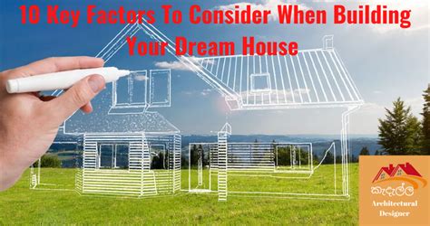 10 Key Factors To Consider When Building Your Dream House