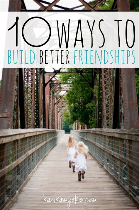 10 Ways Build Better Friendships Kari Kampakis