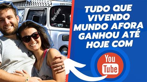 Tudo o que VIVENDO MUNDO AFORA ganhou até hoje seu canal no Youtube