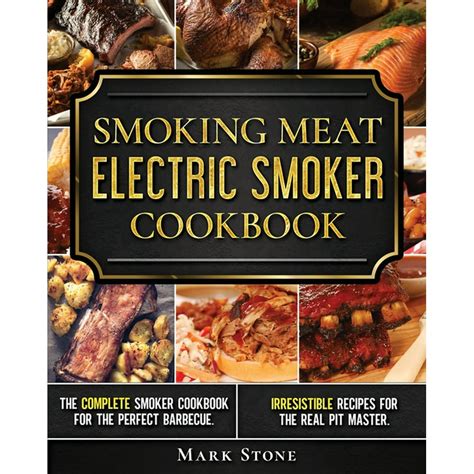 Smoking Meat Electric Smoker Cookbook The Complete Smoker Cookbook