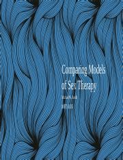 Smith M MFT6105 Week6 Comparing Models Of Sex Therapy Pptx Comparing Models Of Sex Therapy