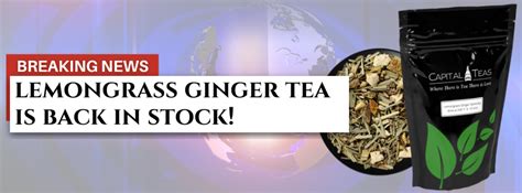 Capital Teas Lemongrass Ginger Serenity Tea Is Back Milled