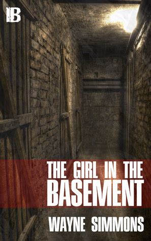 The Girl in the Basement by Wayne Simmons