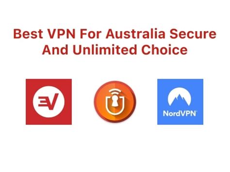 Best Vpn For Australia Secure And Unlimited Choice